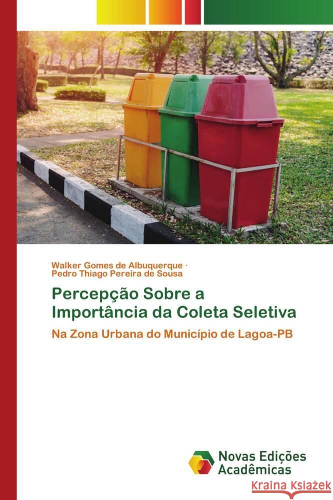 Percepção Sobre a Importância da Coleta Seletiva de Albuquerque, Walker Gomes, Pereira de Sousa, Pedro Thiago 9786139794164 Novas Edições Acadêmicas