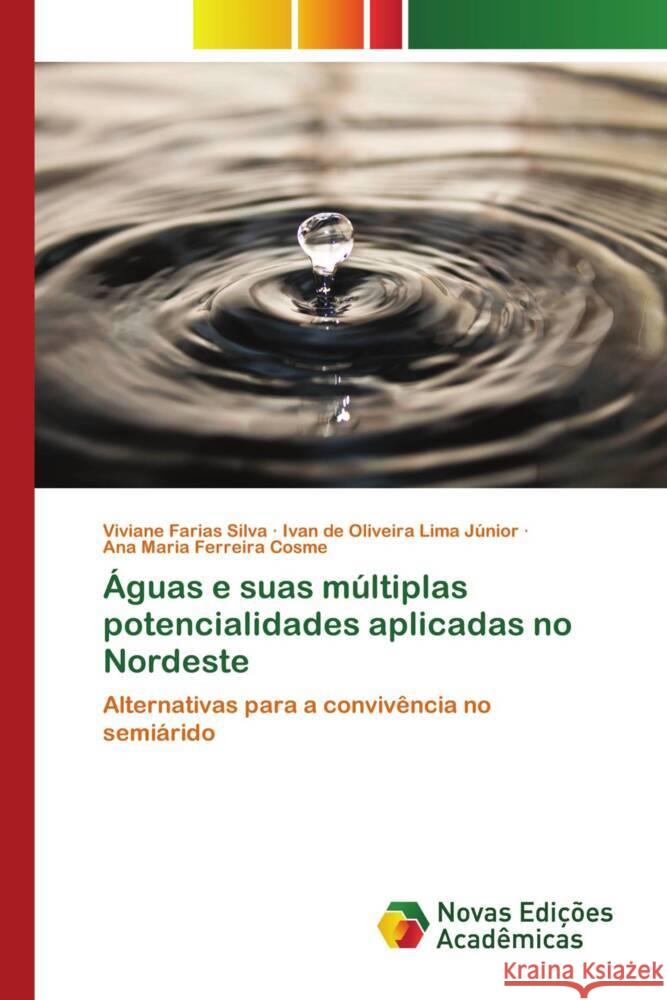 Águas e suas múltiplas potencialidades aplicadas no Nordeste Silva, Viviane Farias, Lima Júnior, Ivan de Oliveira, Cosme, Ana Maria Ferreira 9786139794942