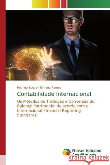 Contabilidade Internacional : Os Métodos de Tradução e Conversão do Balanço Patrimonial de acordo com o Internacional Financial Reporting Standards Souza, Rodrigo; Ramos, Simone 9786139795017