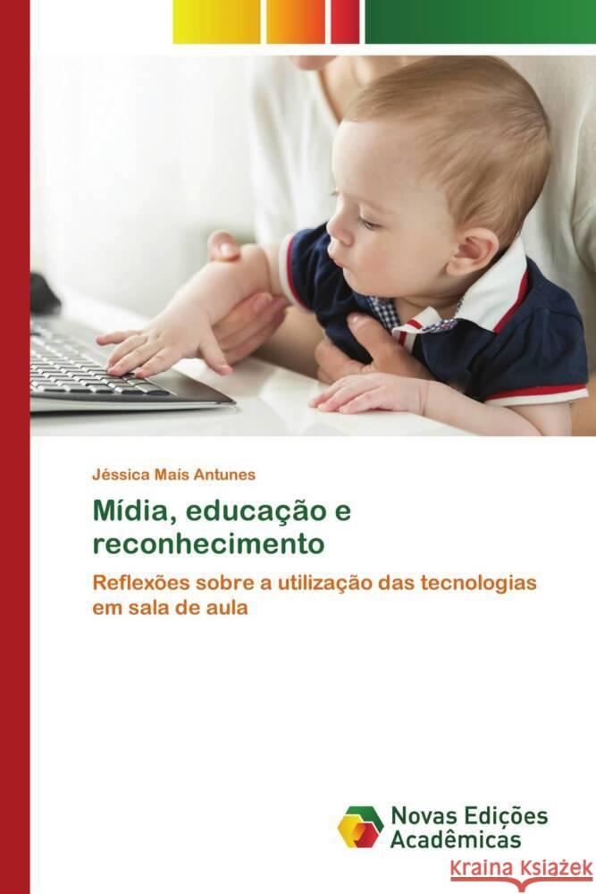 Mídia, educação e reconhecimento Antunes, Jéssica Maís 9786139795833 Novas Edições Acadêmicas