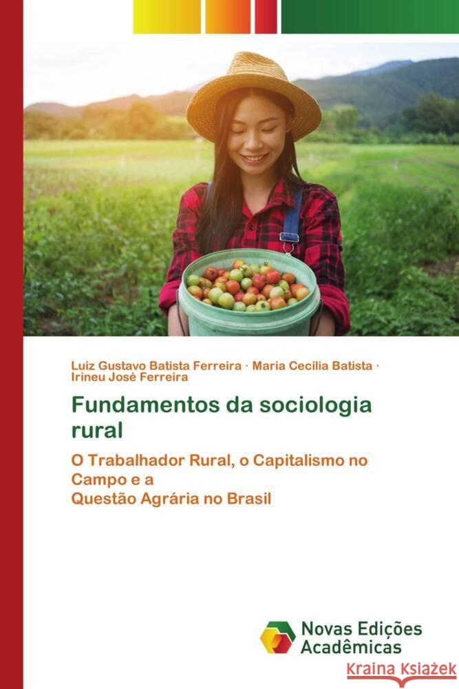 Fundamentos da sociologia rural Batista Ferreira, Luiz Gustavo, Batista, Maria Cecília, Ferreira, Irineu José 9786139795888 Novas Edições Acadêmicas