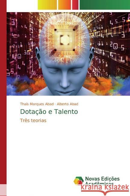 Dotação e Talento : Três teorias Marques Abad, Thaís; Abad, Alberto 9786139795901 Novas Edicioes Academicas