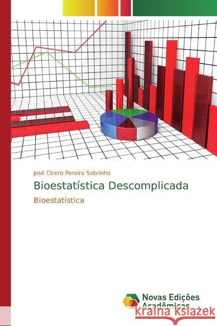Bioestatística Descomplicada : Bioestatística Pereira Sobrinho, José Cícero 9786139795963 Novas Edicioes Academicas