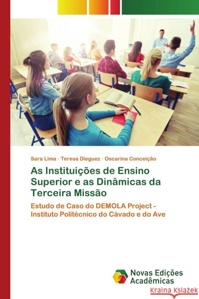 As Instituições de Ensino Superior e as Dinâmicas da Terceira Missão Lima, Sara, Dieguez, Teresa, Conceição, Oscarina 9786139796779