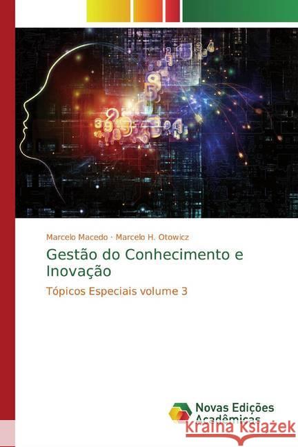 Gestão do Conhecimento e Inovação : Tópicos Especiais volume 3 Macedo, Marcelo; Otowicz, Marcelo H. 9786139796878 Novas Edicioes Academicas