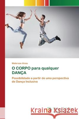 O CORPO para qualquer DANÇA Welerson Alves 9786139797332 Novas Edicoes Academicas