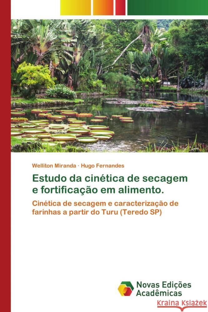 Estudo da cinética de secagem e fortificação em alimento. Miranda, Welliton, Fernandes, Hugo 9786139797431