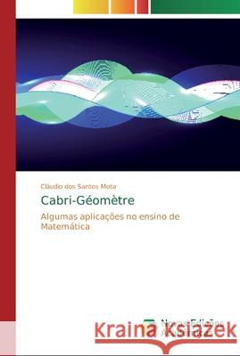 Cabri-Géomètre Mota, Cláudio Dos Santos 9786139797844