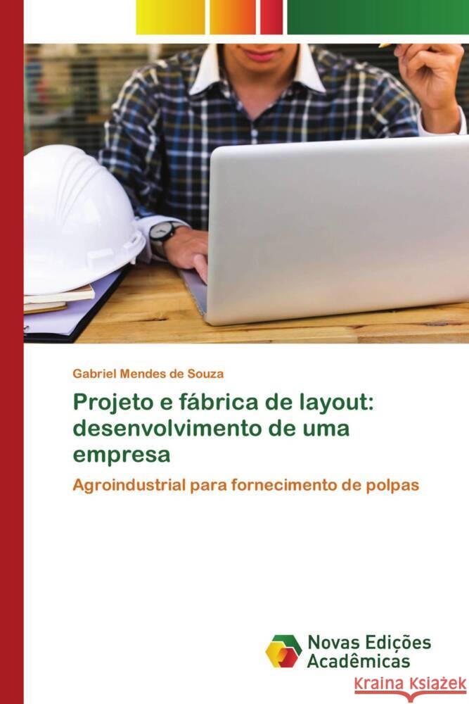 Projeto e fábrica de layout: desenvolvimento de uma empresa Mendes de Souza, Gabriel 9786139798643