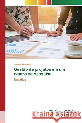 Gestão de projetos em um centro de pesquisa Piccirillo, Isabela 9786139798681