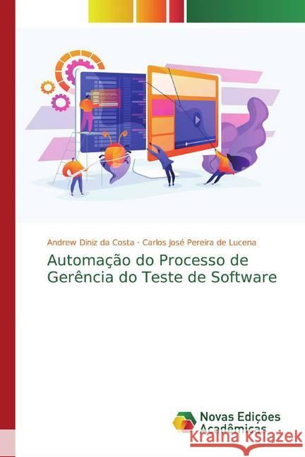 Automação do Processo de Gerência do Teste de Software Diniz da Costa, Andrew; José Pereira de Lucena, Carlos 9786139799862