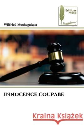 INNOCENCE COUPABE Mushagalusa, Wilfried 9786139800148