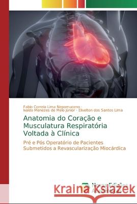 Anatomia do Coração e Musculatura Respiratória Voltada à Clínica Correia Lima Nepomuceno, Fabio 9786139800438
