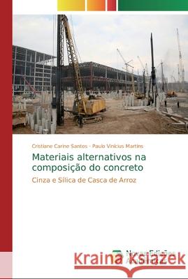 Materiais alternativos na composição do concreto Santos, Cristiane Carine 9786139800698 Novas Edicoes Academicas