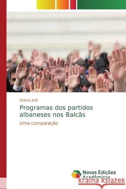 Programas dos partidos albaneses nos Balcãs : Uma comparação Arifi, Dritero 9786139801527