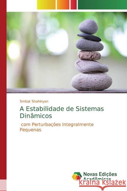 A Estabilidade de Sistemas Dinâmicos : com Perturbações Integralmente Pequenas Shahinyan, Smbat 9786139802524 Novas Edicioes Academicas