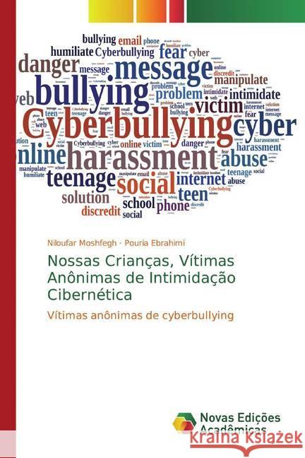 Nossas Crianças, Vítimas Anônimas de Intimidação Cibernética : Vítimas anônimas de cyberbullying Moshfegh, Niloufar; Ebrahimi, Pouria 9786139803446