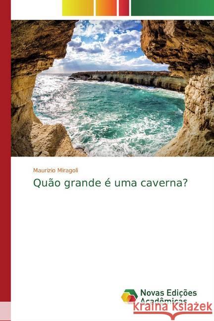 Quão grande é uma caverna? Miragoli, Maurizio 9786139803903