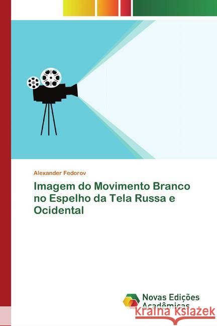 Imagem do Movimento Branco no Espelho da Tela Russa e Ocidental Fedorov, Alexander 9786139804634 Novas Edicioes Academicas