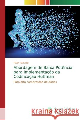 Abordagem de Baixa Potência para Implementação da Codificação Huffman Hameed, Maan 9786139804719