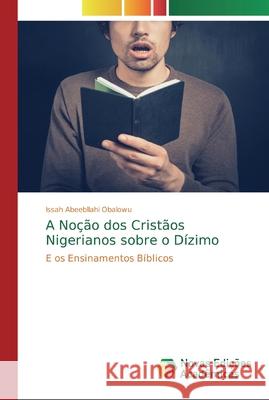 A Noção dos Cristãos Nigerianos sobre o Dízimo Abeebllahi Obalowu, Issah 9786139804801 Novas Edicioes Academicas