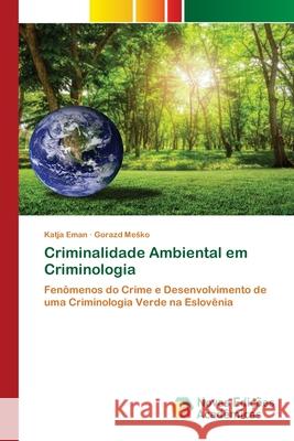 Criminalidade Ambiental em Criminologia Eman, Katja 9786139805549 Novas Edicioes Academicas