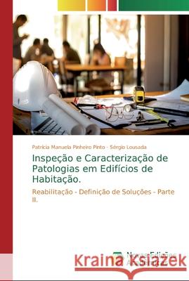 Inspeção e Caracterização de Patologias em Edifícios de Habitação. Pinheiro Pinto, Patrícia Manuela 9786139805846 Novas Edicioes Academicas