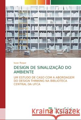 Design de Sinalização Do Ambiente Isaac Roque 9786139805907