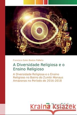 A Diversidade Religiosa e o Ensino Religioso Palheta, Francisco Sales Bastos 9786139806058 Novas Edicioes Academicas