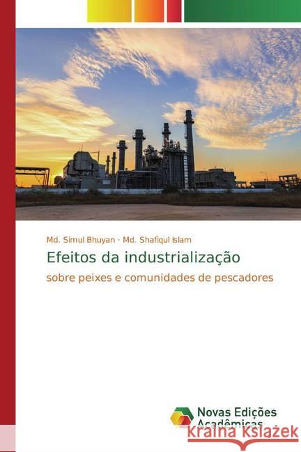 Efeitos da industrialização : sobre peixes e comunidades de pescadores Bhuyan, Md. Simul; Islam, Md. Shafiqul 9786139806249 Novas Edicioes Academicas