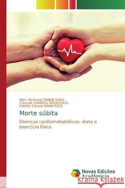 Morte súbita : Doenças cardiometabólicas: dieta e exercício físico DANDJI SAAH, Marc Bertrand; ZAMBOU NGOUFACK, François; NANA NSEE, Fabrice Caryne 9786139806287 Novas Edicioes Academicas