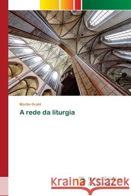 A rede da liturgia Martin Grahl 9786139806805