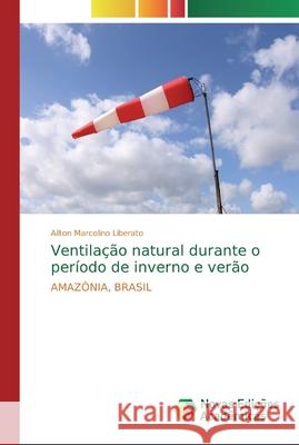 Ventilação natural durante o período de inverno e verão Marcolino Liberato, Ailton 9786139806874 Novas Edicioes Academicas