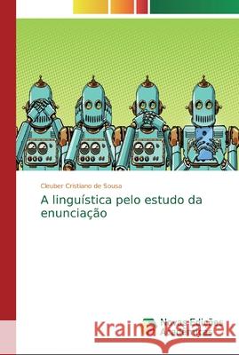 A linguística pelo estudo da enunciação de Sousa, Cleuber Cristiano 9786139807116