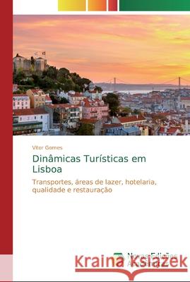 Dinâmicas Turísticas em Lisboa Gomes, Vitor 9786139807246 Novas Edicioes Academicas