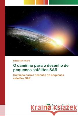 O caminho para o desenho de pequenos satélites SAR Imura, Nobuyoshi 9786139807291