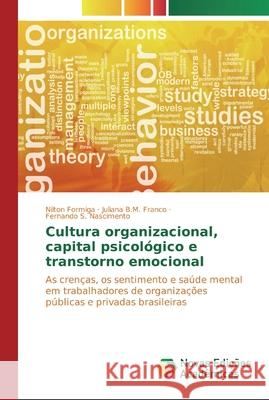 Cultura organizacional, capital psicológico e transtorno emocional Formiga, Nilton 9786139807567