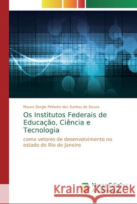 Os Institutos Federais de Educação, Ciência e Tecnologia Pinheiro Dos Santos de Souza, Mauro Serg 9786139807710