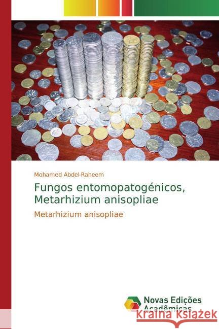 Fungos entomopatogénicos, Metarhizium anisopliae : Metarhizium anisopliae Abdel-Raheem, Mohamed 9786139808175 Novas Edicioes Academicas