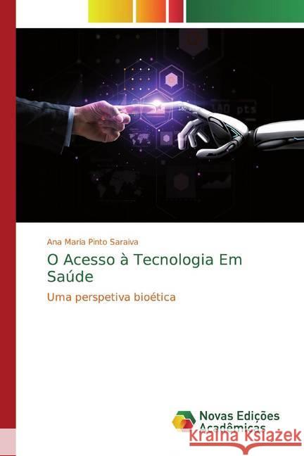 O Acesso à Tecnologia Em Saúde : Uma perspetiva bioética Pinto Saraiva, Ana Maria 9786139808380