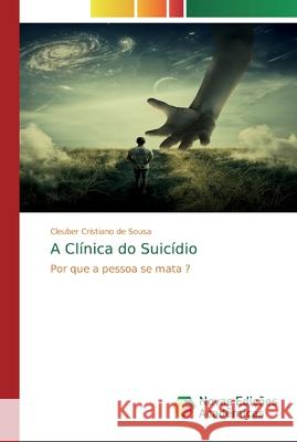 A Clínica do Suicídio de Sousa, Cleuber Cristiano 9786139808571 Novas Edicioes Academicas