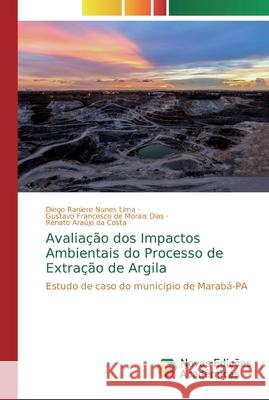 Avaliação dos Impactos Ambientais do Processo de Extração de Argila Raniere Nunes Lima, Diego 9786139808731 Novas Edicioes Academicas