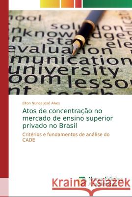 Atos de concentração no mercado de ensino superior privado no Brasil Alves, Elton Nunes José 9786139808991