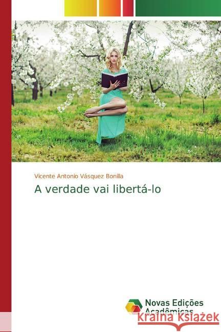 A verdade vai libertá-lo Vásquez Bonilla, Vicente Antonio 9786139809141