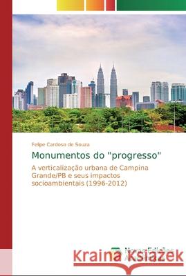 Monumentos do progresso Souza, Felipe Cardoso de 9786139809387 Novas Edicioes Academicas