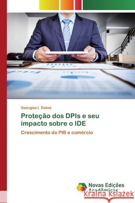 Proteção dos DPIs e seu impacto sobre o IDE : Crescimento do PIB e comércio Zekos, Georgios I. 9786139809622 Novas Edicioes Academicas