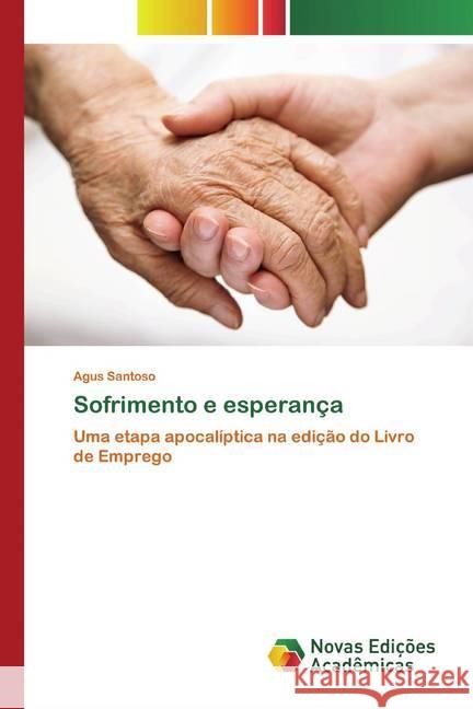 Sofrimento e esperança : Uma etapa apocalíptica na edição do Livro de Emprego SANTOSO, AGUS 9786139809721