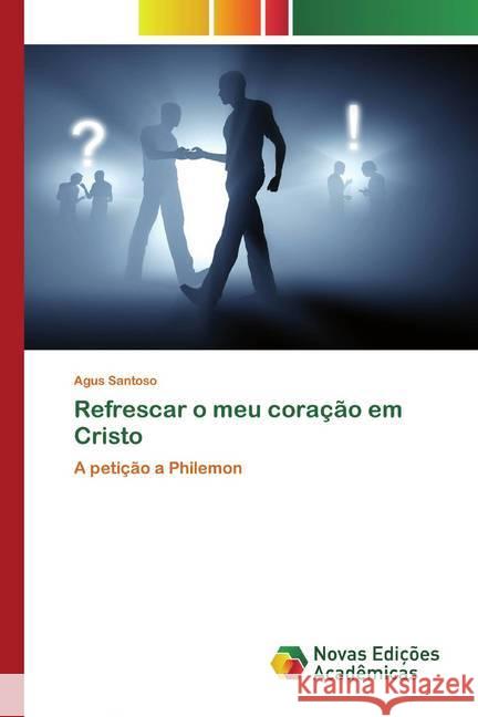 Refrescar o meu coração em Cristo : A petição a Philemon SANTOSO, AGUS 9786139809738