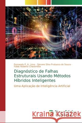 Diagnóstico de falhas estruturais usando métodos híbridos inteligentes P. a. Lima, Fernando 9786139809745 Novas Edicioes Academicas