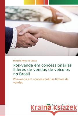 Pós-venda em concessionárias líderes de vendas de veículos no Brasil Alves de Souza, Marcelo 9786139809905